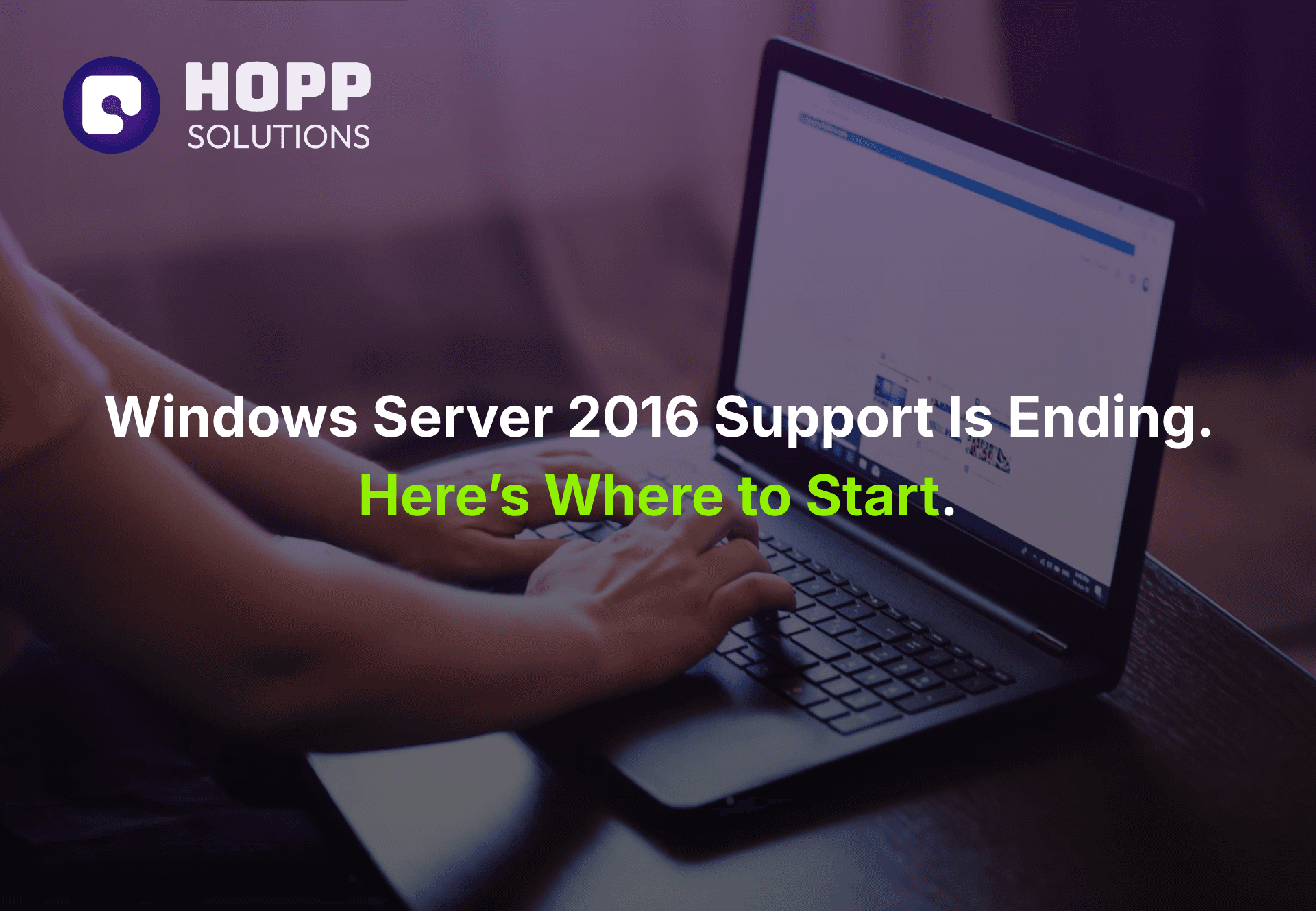 Windows Server 2016 Support Is Ending. Here’s Where to Start.